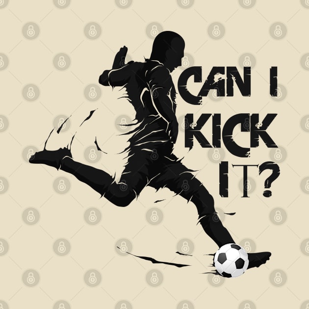 Can I Kick It Soccer by TomCage