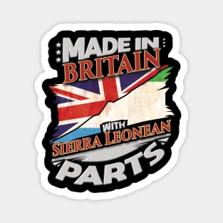 Made In Britain With Sierra Leonean Parts - Gift for Sierra Leonean From Sierra Leone Magnet