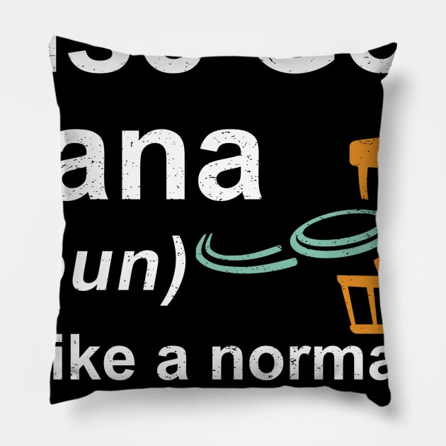 Disc Golf Nana Noun Like A Normal Nana But Cooler Pillow by kateeleone97023