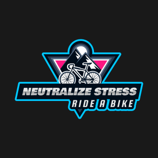 Neutralize Stress ride a bike for cycling lover. T-Shirt