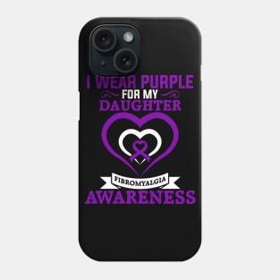 Fibromyalgia Awareness I Wear Purple for My Daughter Phone Case