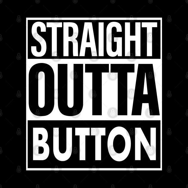 Button Name Straight Outta Button by ThanhNga