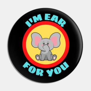 I'm Ear For You - Cute Elephant Pun Pin