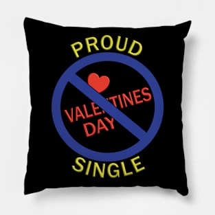 Proud Single - against Valentines Day Pillow