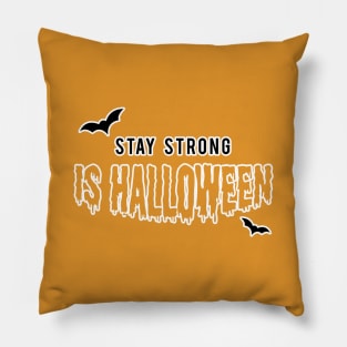 Stay strong Is Halloween Pillow