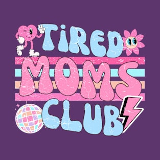 Tired Moms Club T-Shirt