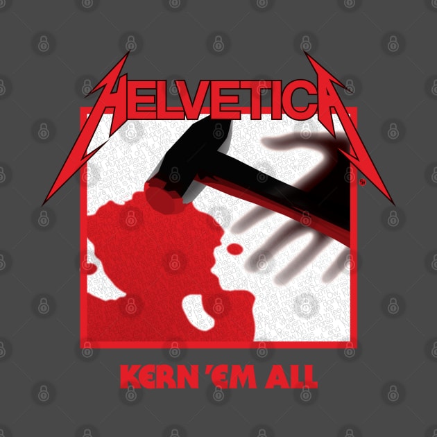 Helvetica Kern'em All by Fire Forge GraFX