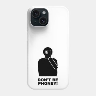 Don't Be Phoney! Phone Case