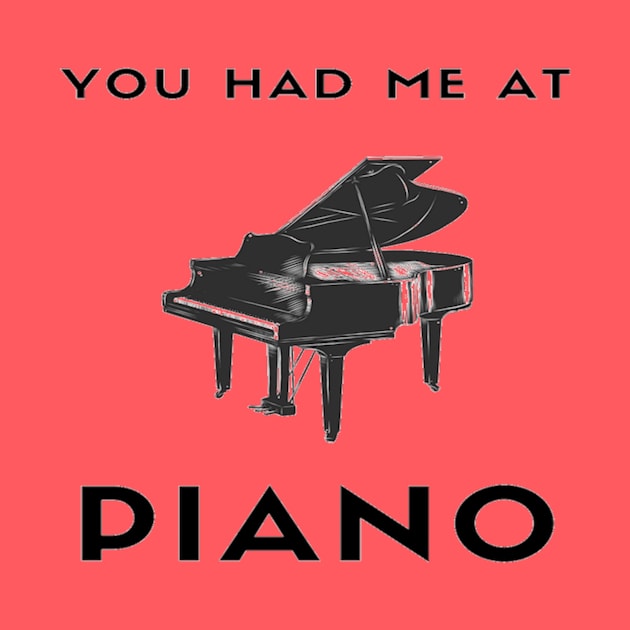 You Had Me At Piano Grand Piano Player Funny by Musician Gifts