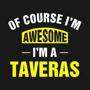 Of Course I'm Awesome, I'm A Taveras, Taveras Family Name T-Shirt