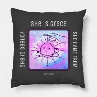 She Is Beauty She Is Grace She Came From Outer Space Pillow