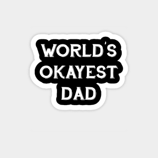 World's Okayest Dad Magnet