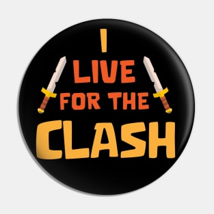 I live for the Clash Pin