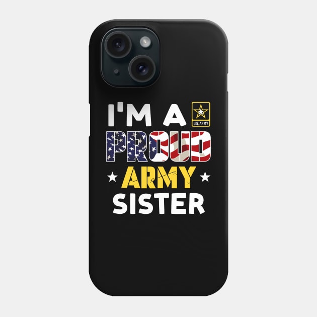 I'm a Proud Army SISTER USA American Flag Family Solider Phone Case by rhazi mode plagget