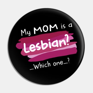 My Moms a Lesbian!? Which One? Pin