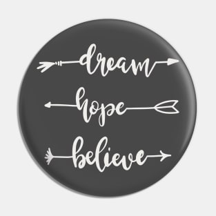 Dream Hope Believe Pin