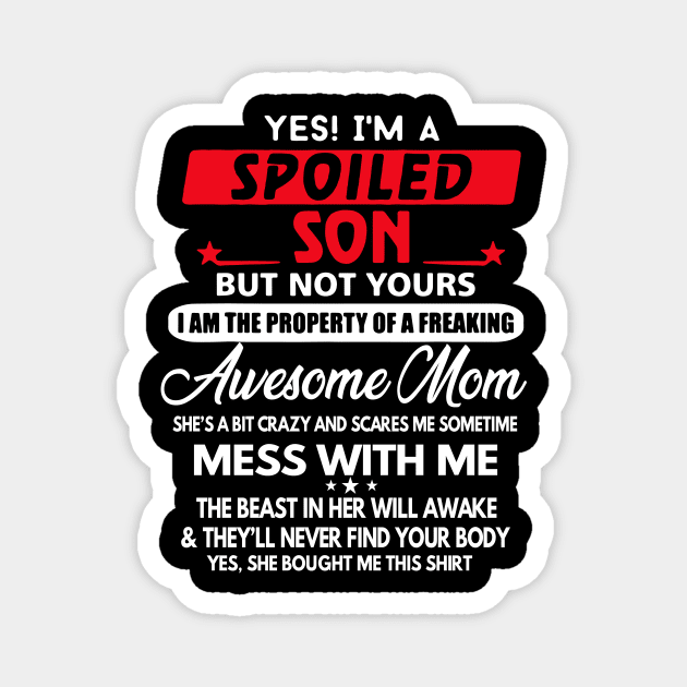 Yes I_m Spoiled Son but not yours family matching Tshirt Magnet by danielsho90