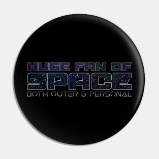 Huge Fan of Space Both Outer and Personal Pin