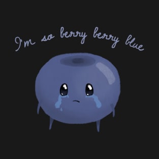 I'm so berry berry blue. T-Shirt