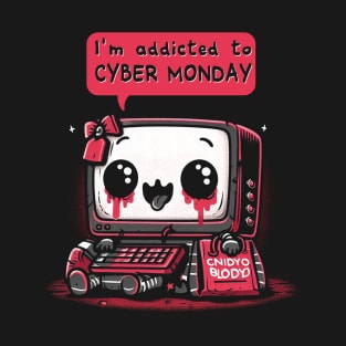 I'm addicted to Cyber Monday T-Shirt