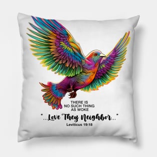 There is No Such Thing as Woke" "...Love Thy Neighbor..." Pillow