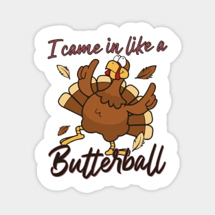 I Came In Like A Butterball Thanksgiving Turkey Funny Magnet