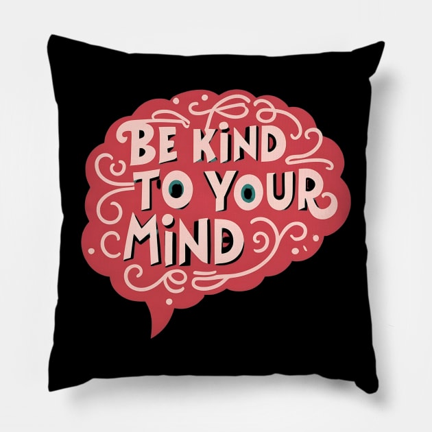 Be kind to your mind Pillow by NomiCrafts