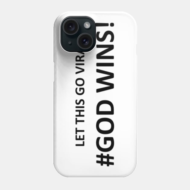 LET THIS GO VIRAL, GOD WINS Mug, Pin, Mask Phone Case by DeniseMorgan