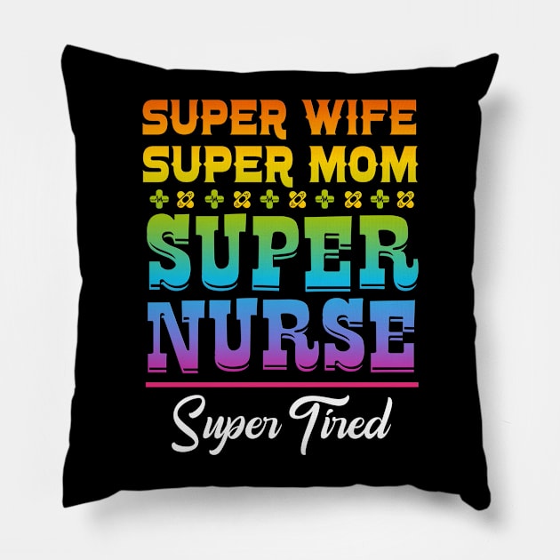Super Wife Super Mom Super Nurse Super Tired Pillow by PlimPlom