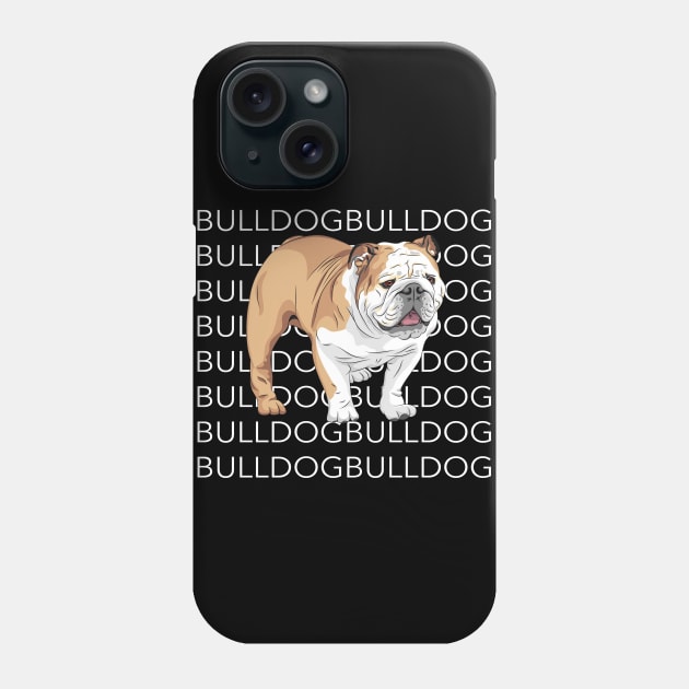 Bulldog Bulldog Bulldog Phone Case by TeeLand