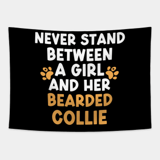 Never Stand Between A Girl And Her Bearded Collie Tapestry