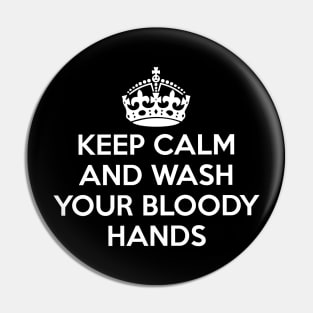 Keep Calm and Wash Your Bloody Hands Pin