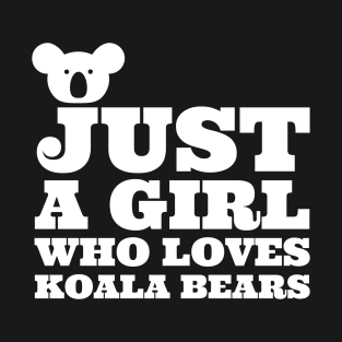 Just a Girl Who Loves Koala Bears T-Shirt