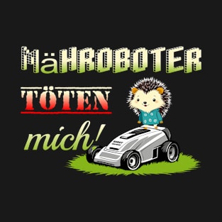 Mähroboter Töten T-Shirt