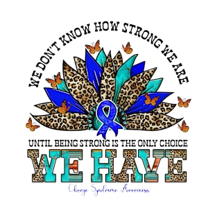Charge Syndrome Awareness - Sunflower we don't know strong T-Shirt