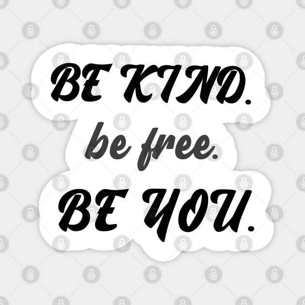 Be kind be free be you Magnet by Relaxing Positive Vibe