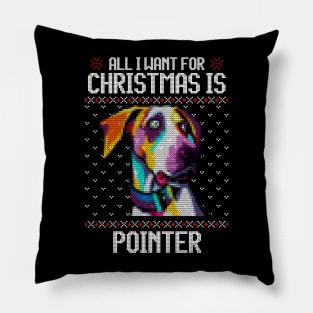 All I Want for Christmas is Pointer - Christmas Gift for Dog Lover Pillow