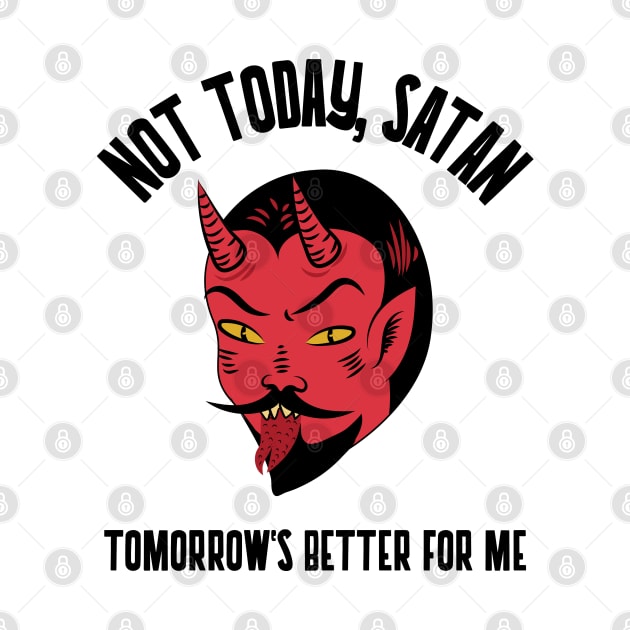 Not Today, Satan! by LiunaticFringe