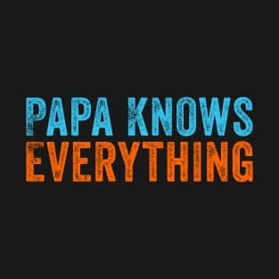Papa Knows Everything Funny Father Day T-Shirt