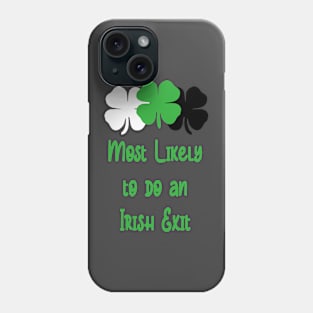 Most likely to do an irish exit Phone Case