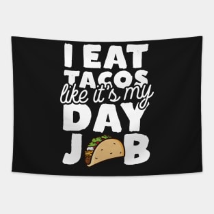 I Eat Tacos Like It's My Day Job Tapestry