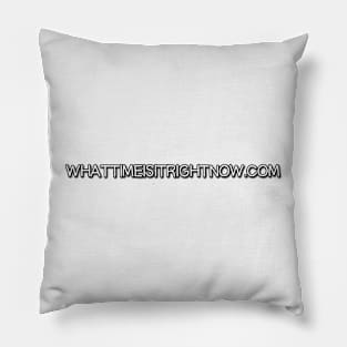 WHATTIMEISITRIGHTNOW.COM Pillow