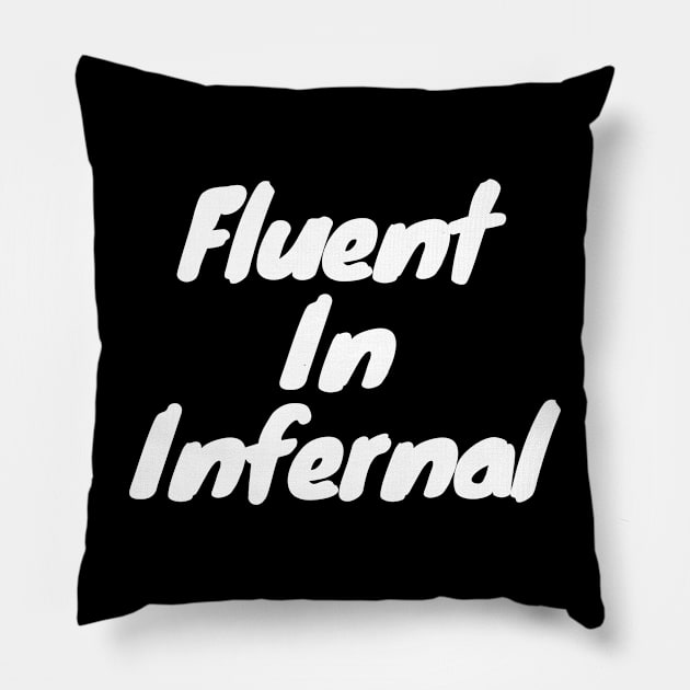 Fluent in infernal Pillow by DennisMcCarson