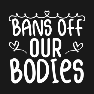 bans off our bodies T-Shirt