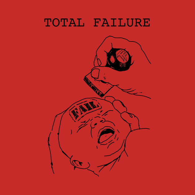 TF FAIL BABY by TOTAL FAILURE