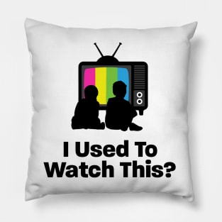 I used to watch this? logo Pillow