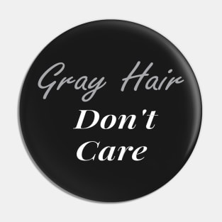 Gray Hair Don't Care, Gray Hair Gift, Getting Older , Grandma Grandpa Gift Pin