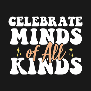 Celebrate Minds Of All Kinds Neurodiversity Autism T-Shirt