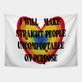 I WILL MAKE STRAIGHT PEOPLE UNCOMFORTABLE ON PURPOSE Tapestry