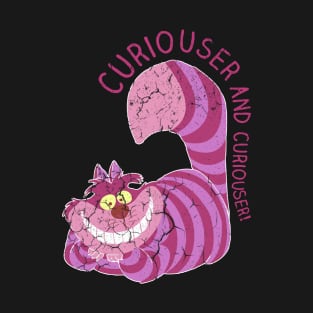 CURIOUSER AND CURIOUSER T-Shirt